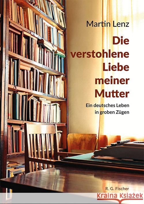 Die verstohlene Liebe meiner Mutter Lenz, Martin 9783830195009 Fischer (Rita G.), Frankfurt - książka