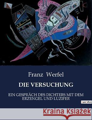 Die Versuchung: Ein Gesprach Des Dichters Mit Dem Erzengel Und Luzifer Franz Werfel   9791041933570 Culturea - książka