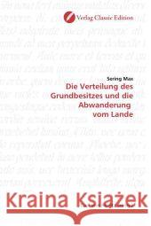 Die Verteilung des Grundbesitzes und die Abwanderung  vom Lande Max, Sering 9783869320663 Verlag Classic Edition - książka