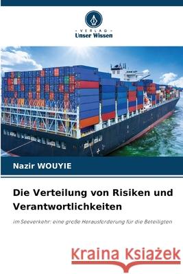 Die Verteilung von Risiken und Verantwortlichkeiten WOUYIE, Nazir 9786208934897 Verlag Unser Wissen - książka