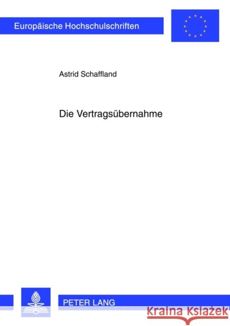 Die Vertragsuebernahme Schaffland, Astrid 9783631636107 Lang, Peter, Gmbh, Internationaler Verlag Der - książka