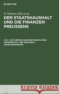 Die Verwaltung Der Geistlichen Unterrichts- Und Medizinal-Angelegenheiten Schwarz, O. 9783111225203 Walter de Gruyter - książka