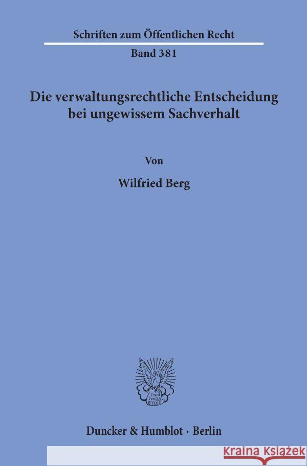 Die Verwaltungsrechtliche Entscheidung Bei Ungewissem Sachverhalt Berg, Wilfried 9783428047031 Duncker & Humblot - książka