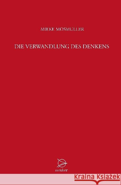 Die Verwandlung des Denkens : Vorträge Herbst 2013 Mosmuller, Mieke 9783000458781 Occident Verlag - książka