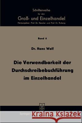 Die Verwendbarkeit Der Durchschreibebuchführung Im Einzelhandel Wolf, Hans 9783663147138 Springer - książka