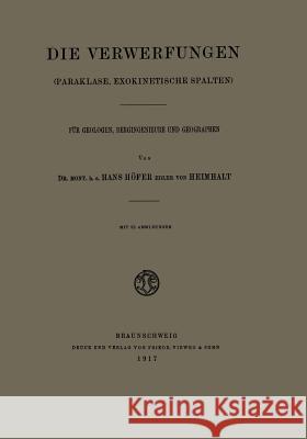 Die Verwerfungen: (Paraklase, Exokinetische Spalten) Für Geologen, Bergingenieure Und Geographen Höfer, Hans 9783663003557 Vieweg+teubner Verlag - książka