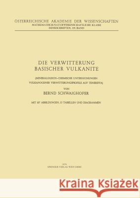 Die Verwitterung Basischer Vulkanite: Mineralogisch-Chemische Untersuchungen Vulkanogener Verwitterungsprofile Auf Teneriffa Schwaighofer, B. 9783211864579 Springer - książka