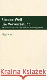 Die Verwurzelung : Vorspiel zu einer Erklärung der Pflichten dem Menschen gegenüber Weil, Simone 9783037341612 diaphanes - książka
