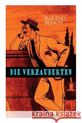 Die Verzauberten: Aufzeichnungen eines Kom�dianten und Vagabunden (Roman) Roland Betsch 9788026886501 e-artnow - książka