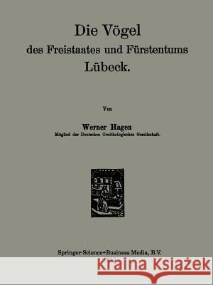 Die Vögel Des Freistaates Und Fürstentums Lübeck Hagen, Werner 9789401765022 Springer - książka