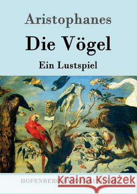 Die Vögel: Ein Lustspiel Aristophanes 9783861992486 Hofenberg - książka