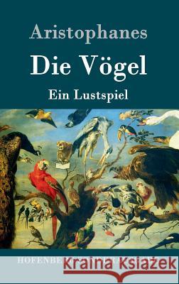 Die Vögel: Ein Lustspiel Aristophanes 9783861993469 Hofenberg - książka