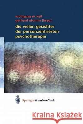 Die Vielen Gesichter Der Personzentrierten Psychotherapie Keil, Wolfgang W. 9783211836651 Springer, Wien - książka