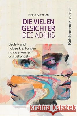 Die Vielen Gesichter Des Ad(h)S: Begleit- Und Folgeerkrankungen Richtig Erkennen Und Behandeln Helga Simchen 9783170457867 Kohlhammer - książka