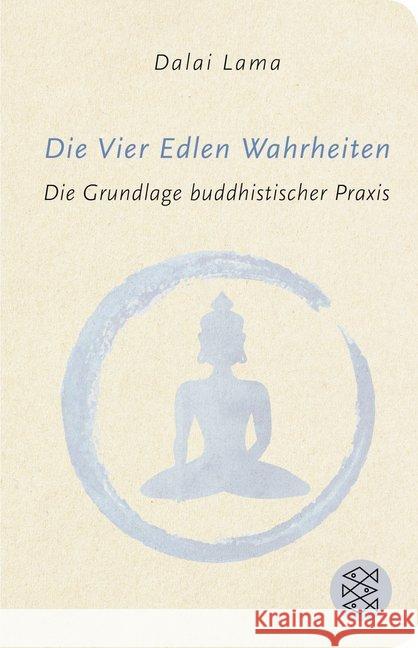 Die Vier Edlen Wahrheiten : Die Grundlage buddhistischer Praxis Dalai Lama XIV. 9783596521517 FISCHER Taschenbuch - książka