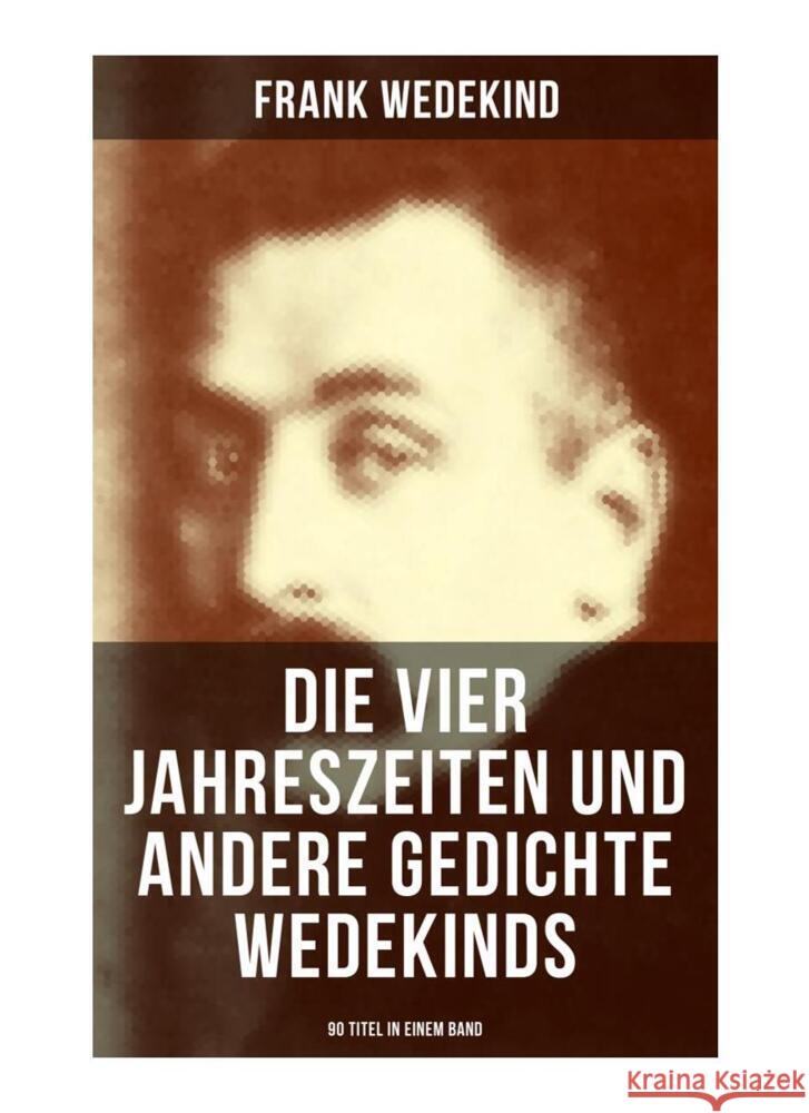 Die vier Jahreszeiten und andere Gedichte Wedekinds (90 Titel in einem Band) Wedekind, Frank 9788027251292 Musaicum Books - książka