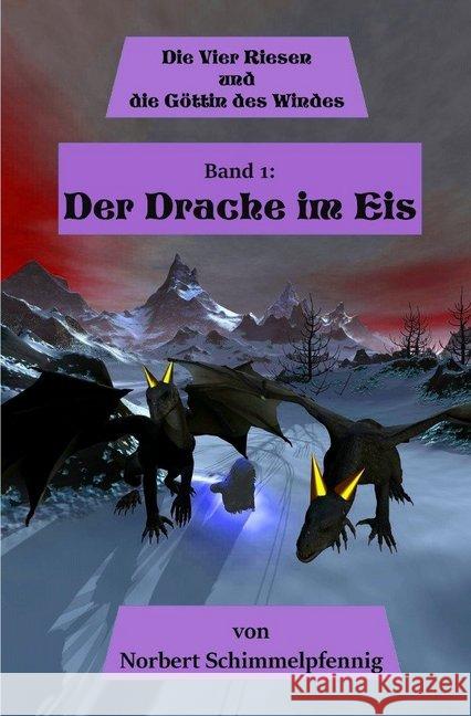 Die vier Riesen und die Göttin des Windes : Band 1: Der Drache im Eis Schimmelpfennig, Norbert 9783745072440 epubli - książka