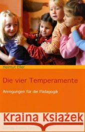 Die vier Temperamente : Anregungen für die Pädagogik Eller, Helmut   9783772516443 Freies Geistesleben - książka