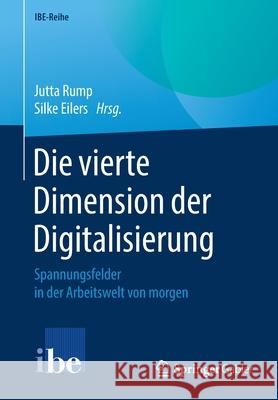 Die Vierte Dimension Der Digitalisierung: Spannungsfelder in Der Arbeitswelt Von Morgen Rump, Jutta 9783662594179 Springer Gabler - książka