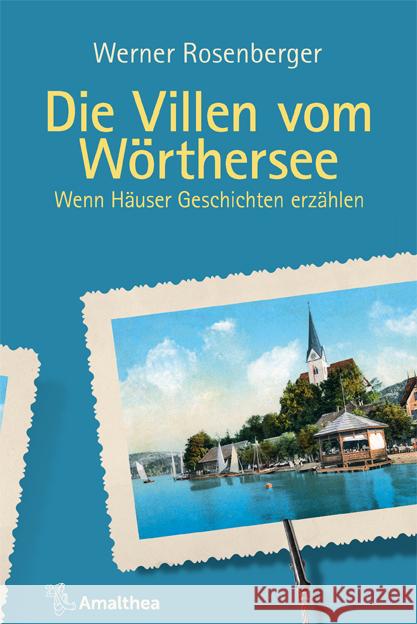 Die Villen vom Wörthersee Rosenberger, Werner 9783990502075 Amalthea - książka