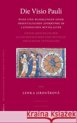 Die VISIO Pauli: Wege Und Wandlungen Einer Orientalischen Apokryphe Im Lateinischen Mittelalter. Unter Einschluß Der Alttsechischen Und Jirousková 9789004150553 Brill Academic Publishers - książka