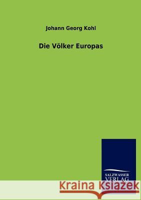 Die Völker Europas Kohl, Johann Georg 9783846016527 Salzwasser-Verlag Gmbh - książka