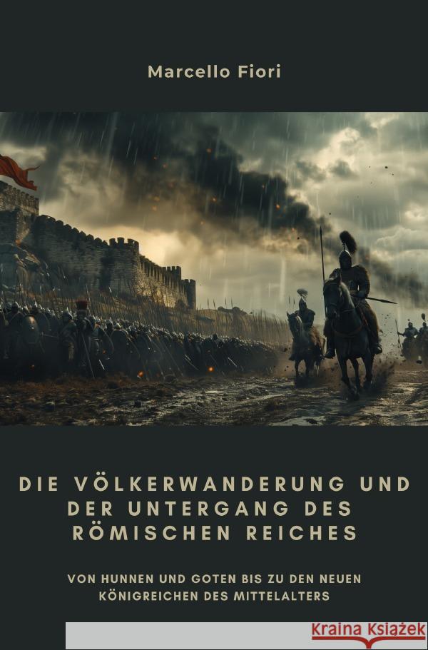Die Völkerwanderung und der Untergang des Römischen Reiches Fiori, Marcello 9783819042683 epubli - książka