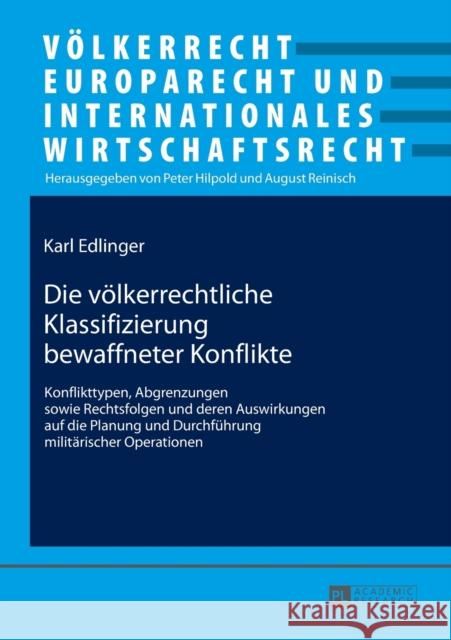 Die Voelkerrechtliche Klassifizierung Bewaffneter Konflikte: Konflikttypen, Abgrenzungen Sowie Rechtsfolgen Und Deren Auswirkungen Auf Die Planung Und Reinisch, August 9783631669518 Peter Lang Gmbh, Internationaler Verlag Der W - książka