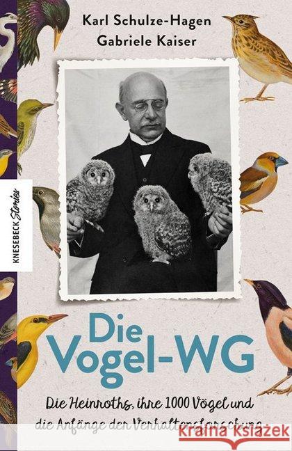 Die Vogel-WG : Die Heinroths, ihre 1000 Vögel und die Anfänge der Verhaltensforschung Heinroth, Oskar; Schulze-Hagen, Karl; Kaiser, Gabriele 9783957283955 Knesebeck - książka