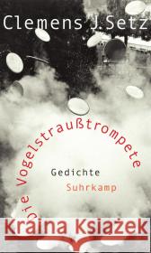 Die Vogelstraußtrompete : Gedichte Setz, Clemens J. 9783518424162 Suhrkamp - książka