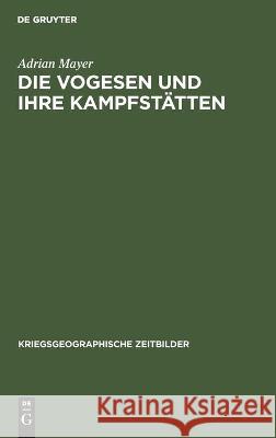 Die Vogesen Und Ihre Kampfstätten Adrian Mayer 9783112444733 De Gruyter - książka