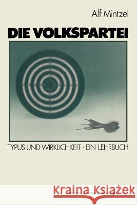 Die Volkspartei: Typus Und Wirklichkeit. Ein Lehrbuch Alf Mintzel 9783531114989 Vs Verlag Fur Sozialwissenschaften - książka