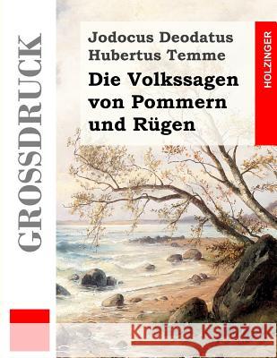 Die Volkssagen von Pommern und Rügen (Großdruck) Temme, Jodocus Deodatus Hubertus 9781495313189 Createspace - książka