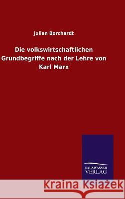 Die volkswirtschaftlichen Grundbegriffe nach der Lehre von Karl Marx Borchardt, Julian 9783846096031 Salzwasser-Verlag Gmbh - książka