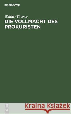 Die Vollmacht Des Prokuristen Walther Thomas 9783112449097 De Gruyter - książka