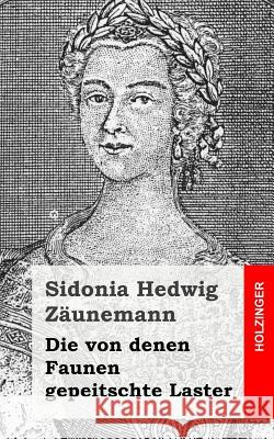 Die von denen Faunen gepeitschte Laster Zaunemann, Sidonia Hedwig 9781518760952 Createspace - książka