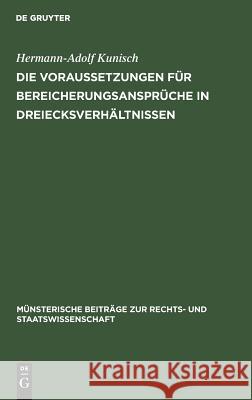 Die Voraussetzungen für Bereicherungsansprüche in Dreiecksverhältnissen Hermann-Adolf Kunisch 9783110994018 De Gruyter - książka