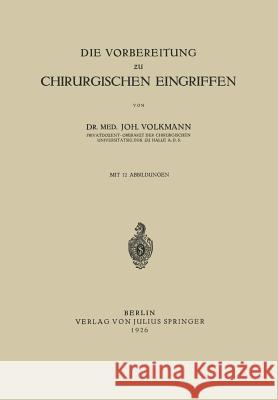 Die Vorbereitung Zu Chirurgischen Eingriffen Joh Volkmann 9783642905032 Springer - książka
