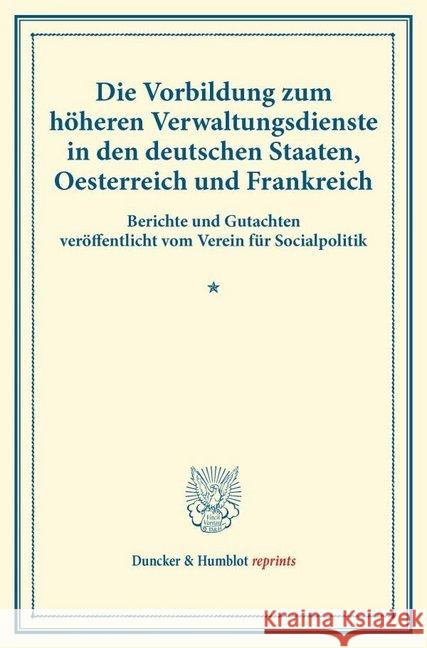 Die Vorbildung Zum Hoheren Verwaltungsdienste in Den Deutschen Staaten, Oesterreich Und Frankreich: Berichte Und Gutachten Veroffentlicht Vom Verein F Verein Fur, Socialpolitik 9783428172818 Duncker & Humblot - książka