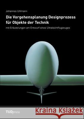 Die Vorgehensplanung Designprozess für Objekte der Technik Uhlmann, Johannes 9783938863206 Tudpress Verlag Der Wissenschaften Gmbh - książka