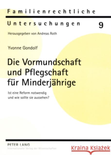 Die Vormundschaft Und Pflegschaft Fuer Minderjaehrige: Ist Eine Reform Notwendig Und Wie Sollte Sie Aussehen? Roth, Andreas 9783631574553 Lang, Peter, Gmbh, Internationaler Verlag Der - książka