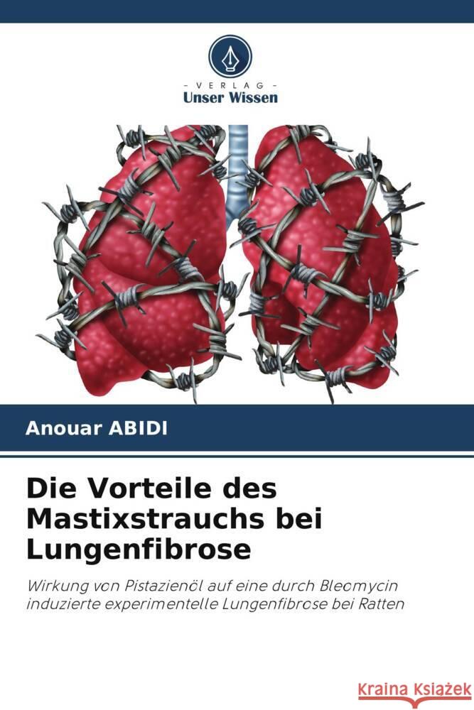 Die Vorteile des Mastixstrauchs bei Lungenfibrose Abidi, Anouar 9786205577004 Verlag Unser Wissen - książka