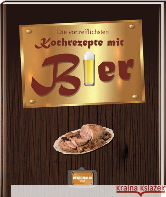 Die vortrefflichsten Kochrezepte mit Bier  9783955401757 Regionalia Verlag - książka