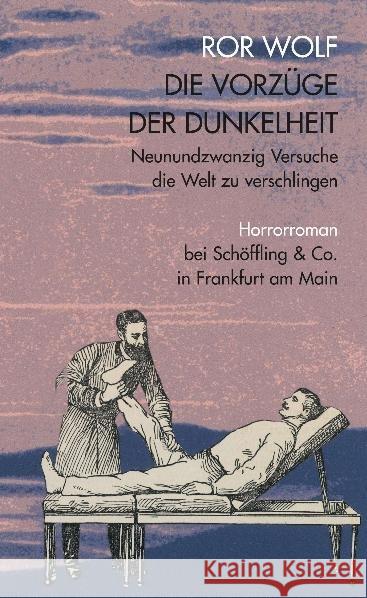 Die Vorzüge der Dunkelheit : Neunundzwanzig Versuche die Welt zu verschlingen. Horrorroman Wolf, Ror 9783895613074 Schöffling - książka