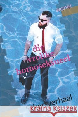 Die Vrolike Homoseksueel Wa Nel 9781544247281 Createspace Independent Publishing Platform - książka