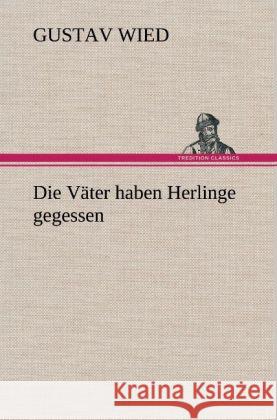 Die Väter haben Herlinge gegessen Wied, Gustav 9783847268963 TREDITION CLASSICS - książka