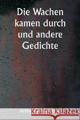 Die Wachen kamen durch und andere Gedichte Sir Arthur Conan Doyle   9789357338080 Writat - książka