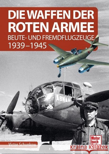 Die Waffen der Roten Armee Schunkow, Viktor 9783613046351 Motorbuch Verlag - książka