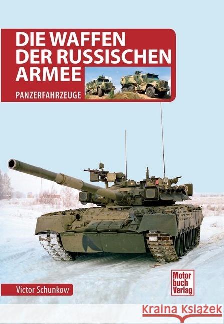 Die Waffen der Russischen Armee Schunkow, Viktor 9783613046016 Motorbuch Verlag - książka