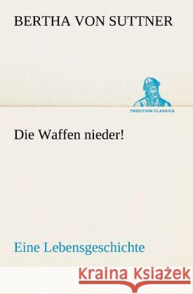 Die Waffen nieder! Suttner, Bertha von 9783842493810 TREDITION CLASSICS - książka